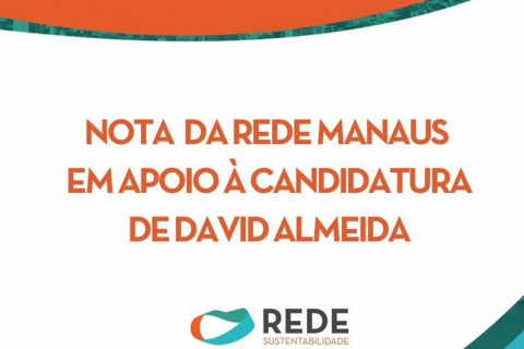 Rede Sustentabilidade diz que David Almeida representa opção mais democrática e declara apoio ao candidato